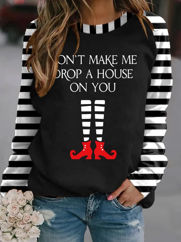Women's Halloween Don't Make Me Drop A House On You Printed Casual Sweatshirt