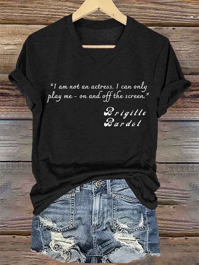V-Neck Retro B.B I Am Not An Actress. I Can Only Play Me - On And Off The Screen Print T-Shirt