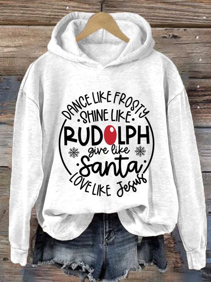 Women's Dance Like Frosty Shine Like Rudolph Give Like Santa Love Like Jesus Print Hoodie Long Sleeve Sweatshirt