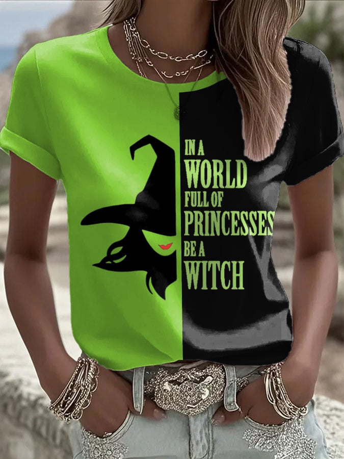 Women's Halloween IN A WORLD FULL OF PRINCESSES BEA WITCH Print Casual T-shirt