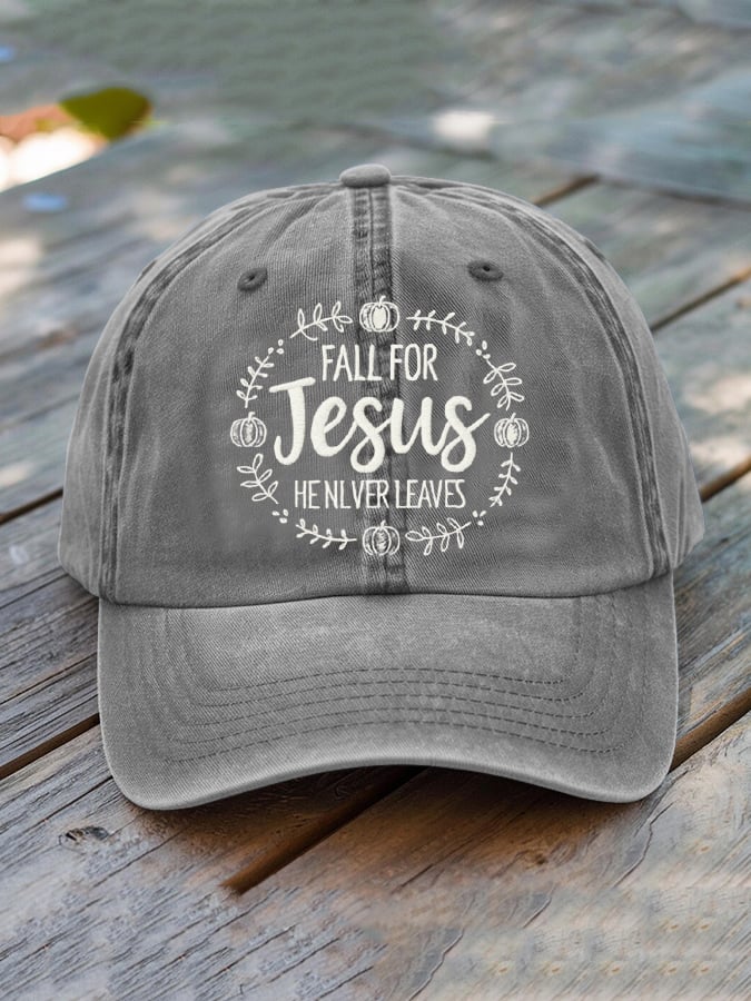 Unisex Fall For Jesus He Never Leaves Baseball Cap