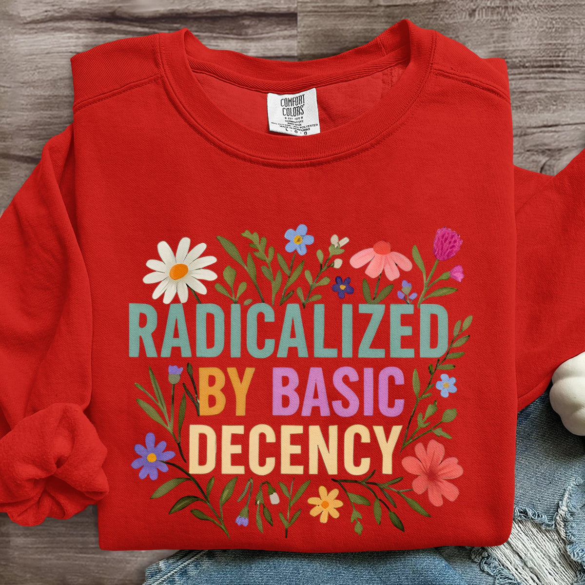 Radicalized By Basic Decency Art Print Sweatshirt