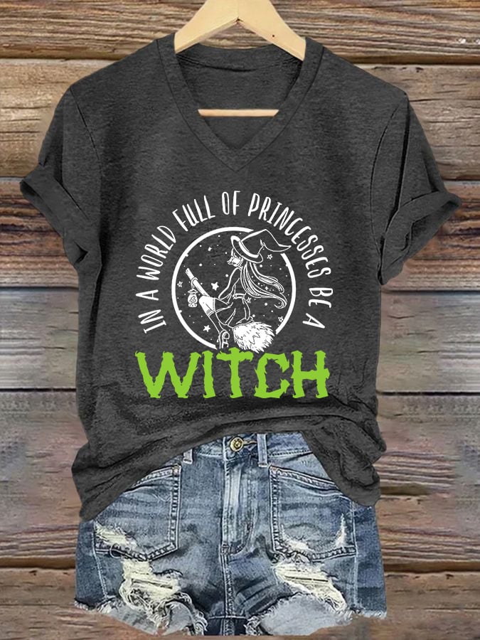 Women's In A World Full Of Princesses Be A Witch print casual T-shirt