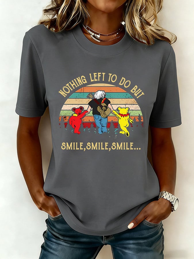 Women's Nothing Left To Do But Smile Smile Smile Print Round Neck T-shirt