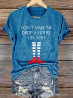 Women's Halloween Don't Make Me Drop A House On You Printed Crew Neck T-Shirt