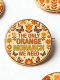 The Only Orange Monarch We Need  Foxtrot Delta Tango Flower  Brooch