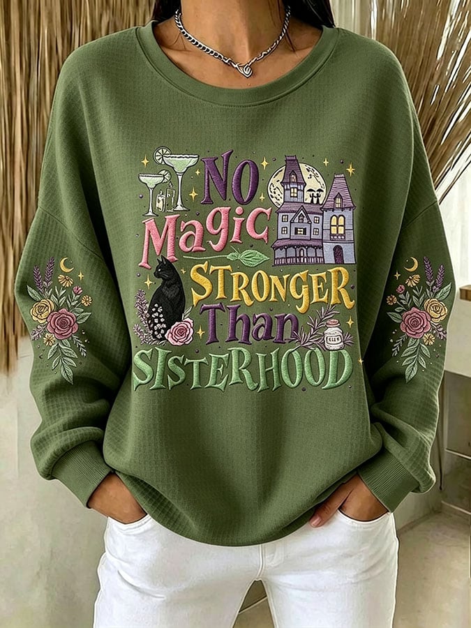 Women's No Magic Stronger Than Sisterhood Printed Casual Sweatshirt