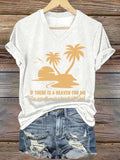 Women's If There Is A Heaven For Me I'm Sure There Is A Beach attached Print V Neck T-shirt