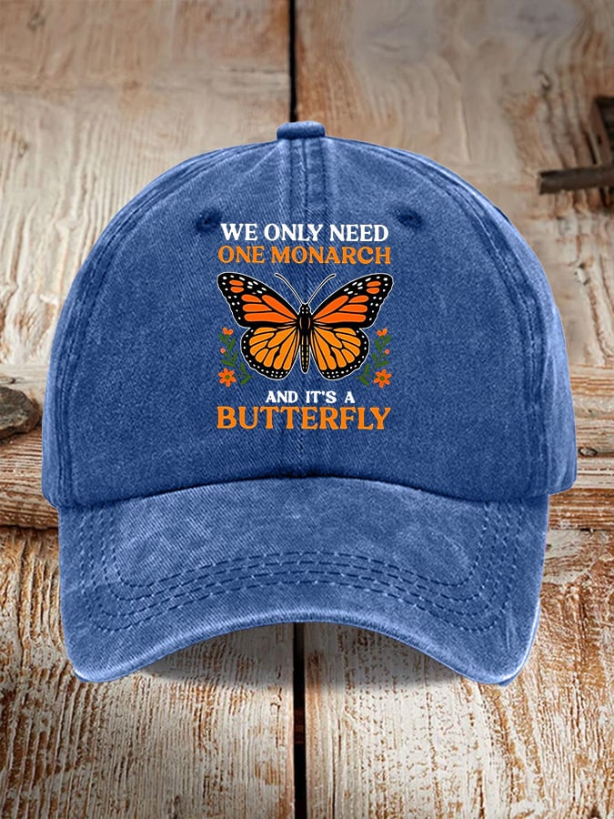 Retro We Only Need One Monarch And It's A Butterfly Print Baseball Cap
