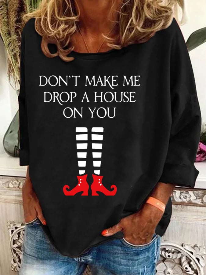 Women's Halloween Don't Make Me Drop A House On You Printed Crew Neck Sweatshirt