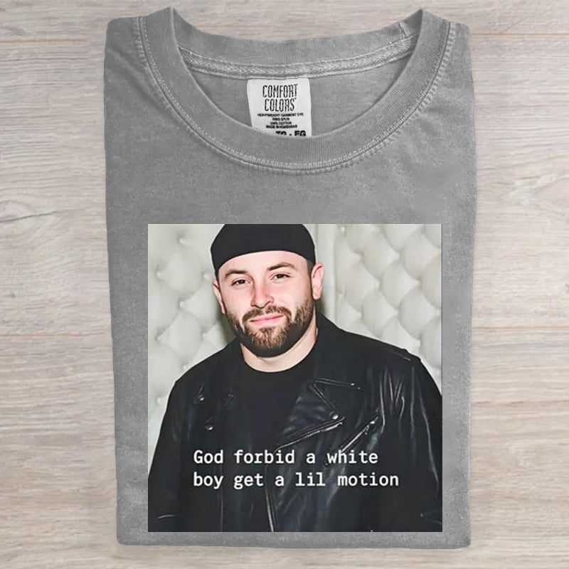 God Forbid a White Boy Get a Lil Motion Funny Art Print T-Shirt
