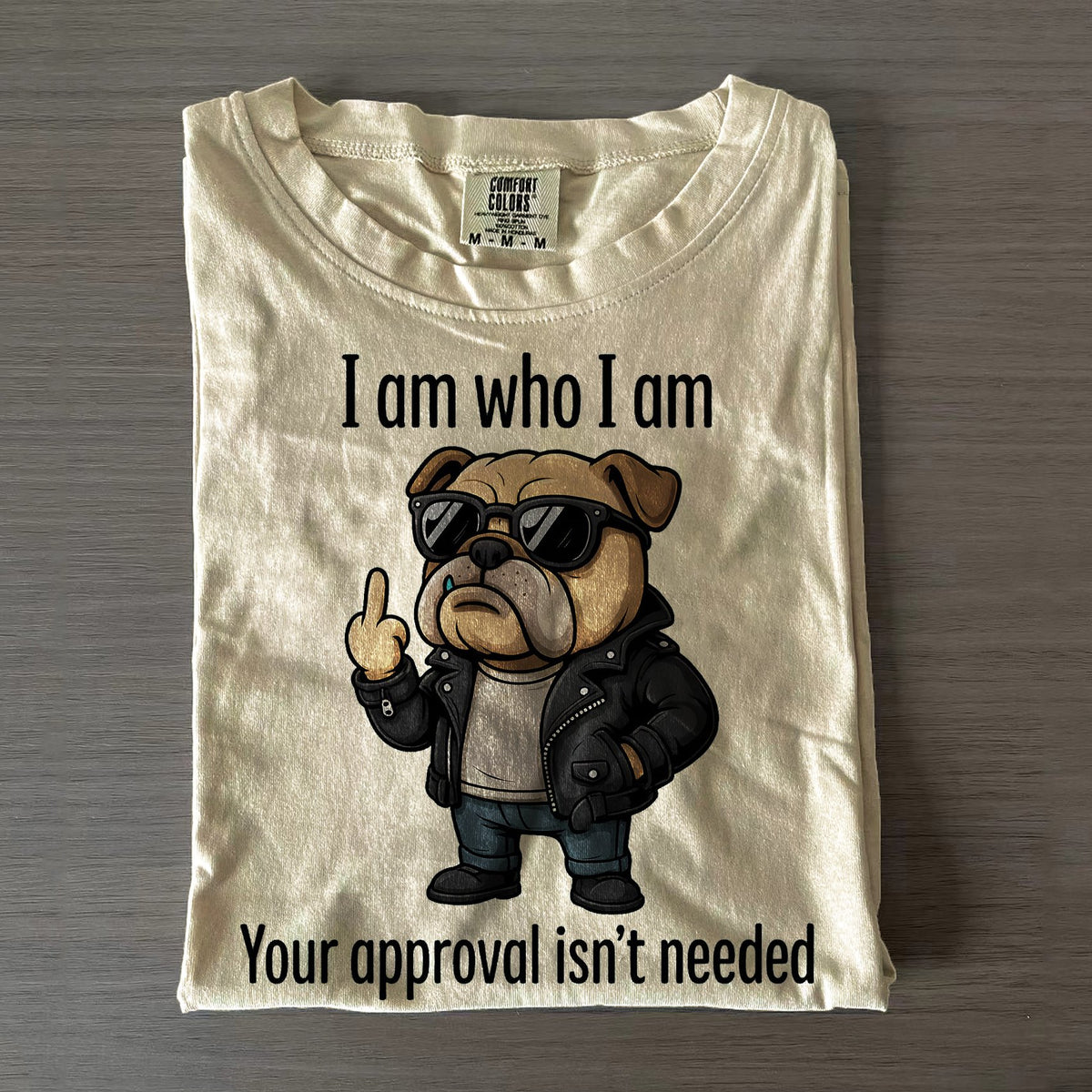 I Am Who I Am Your Approval Isn't Needed Dog Art Print T-shirt