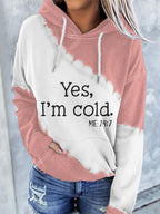 Yes I'm Cold Me 24 7 Print With Pocket Hoodie