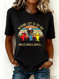 Women's Nothing Left To Do But Smile Smile Smile Print Round Neck T-shirt