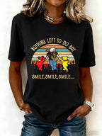 Women's Nothing Left To Do But Smile Smile Smile Print Round Neck T-shirt