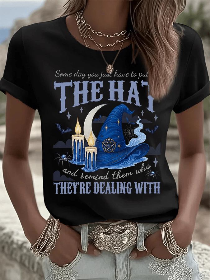 Women's Some Day You Just Have To Put On The Hat And Remind Them Who They're Dealing With Print Crew Neck T-Shirt