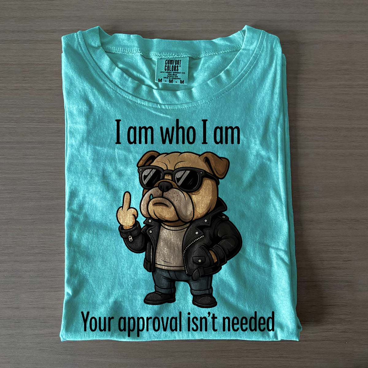 I Am Who I Am Your Approval Isn't Needed Dog Art Print T-shirt
