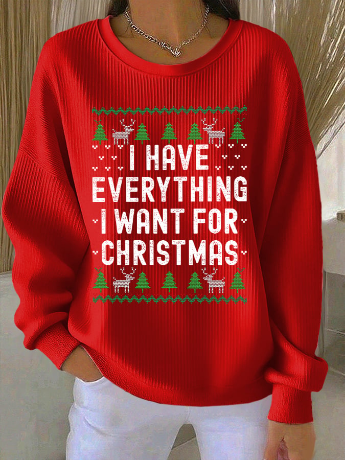 Women's Retro I Have Everything I Want For Christmas Print Round Neck Sweatshirt