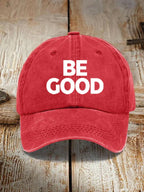 Unisex Be Good Political Baseball Cap