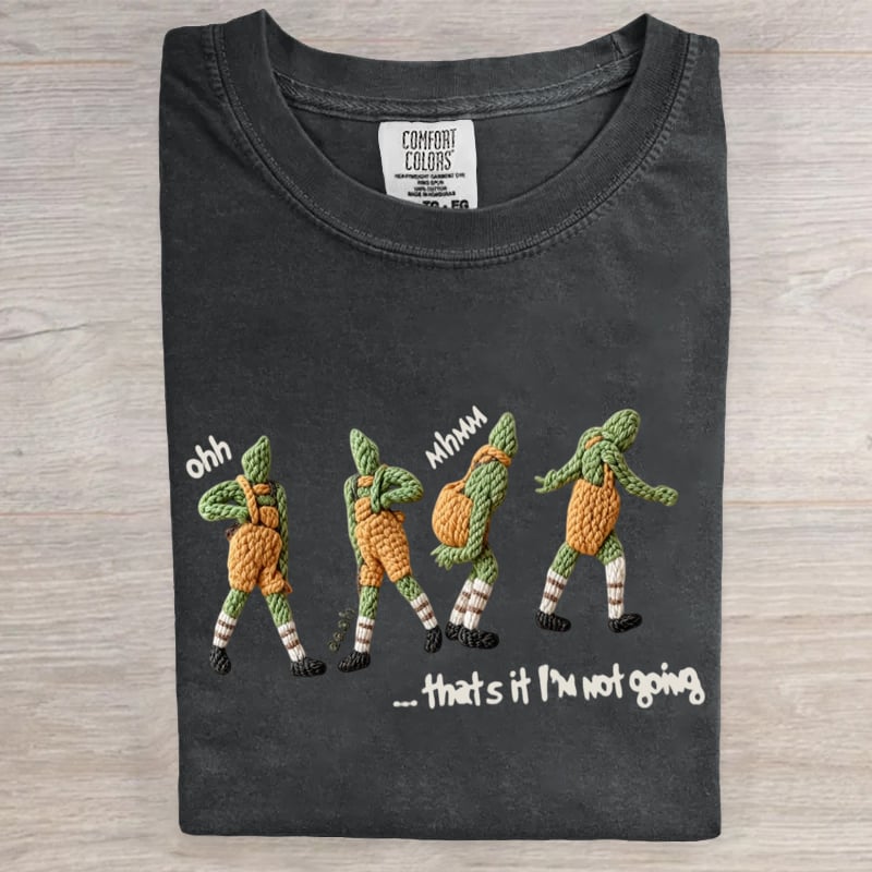 Ohh That's It I'm Not Going Art Print T-Shirt