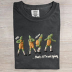 Ohh That's It I'm Not Going Art Print T-Shirt
