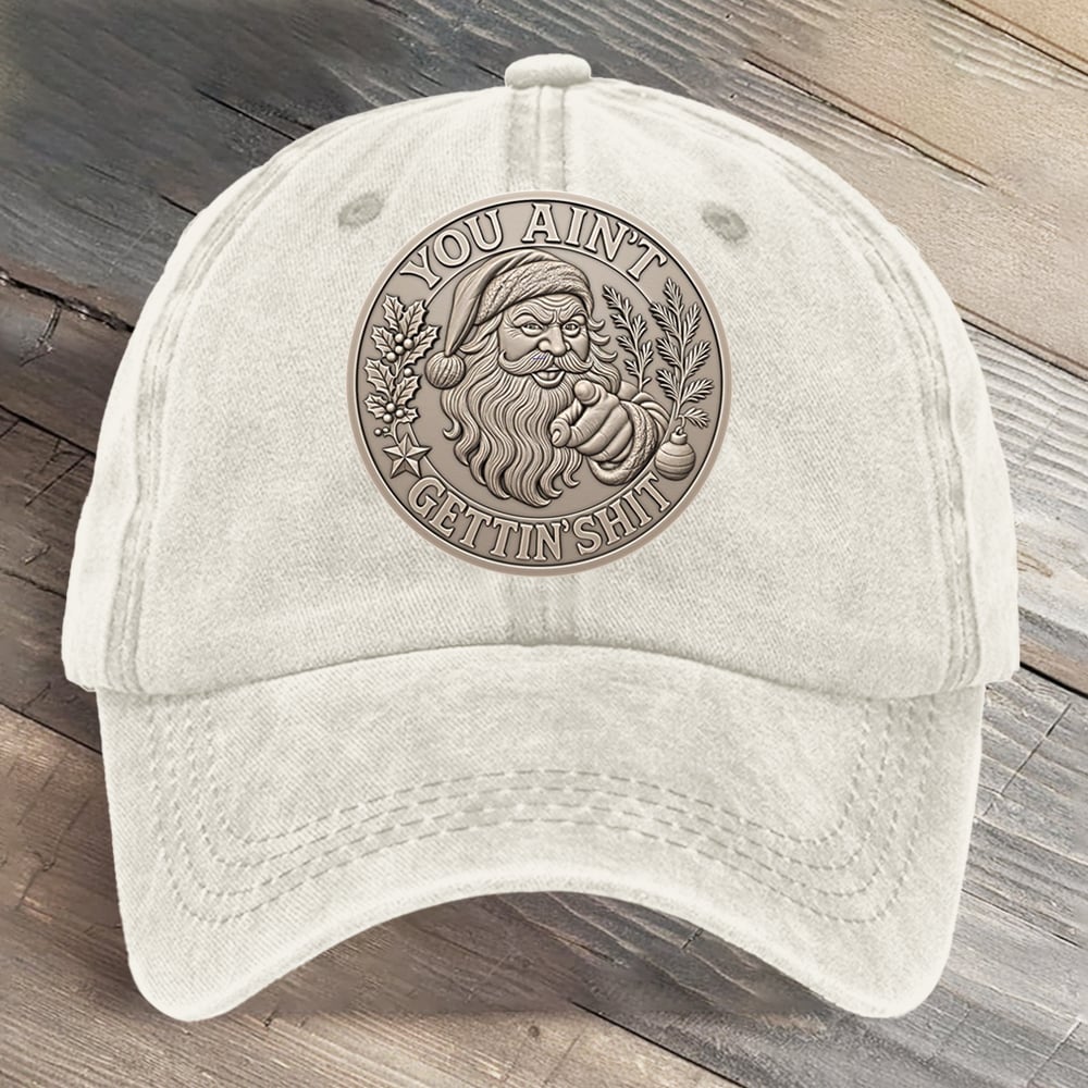 You Ain't Gettin Santas Christmas Art Printed Cap