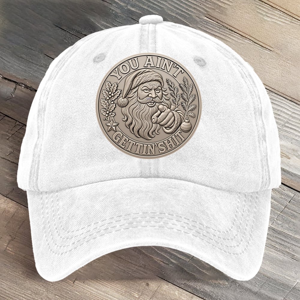 You Ain't Gettin Santas Christmas Art Printed Cap