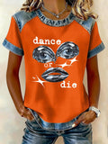Women's Dance Or Die Print T-shirt