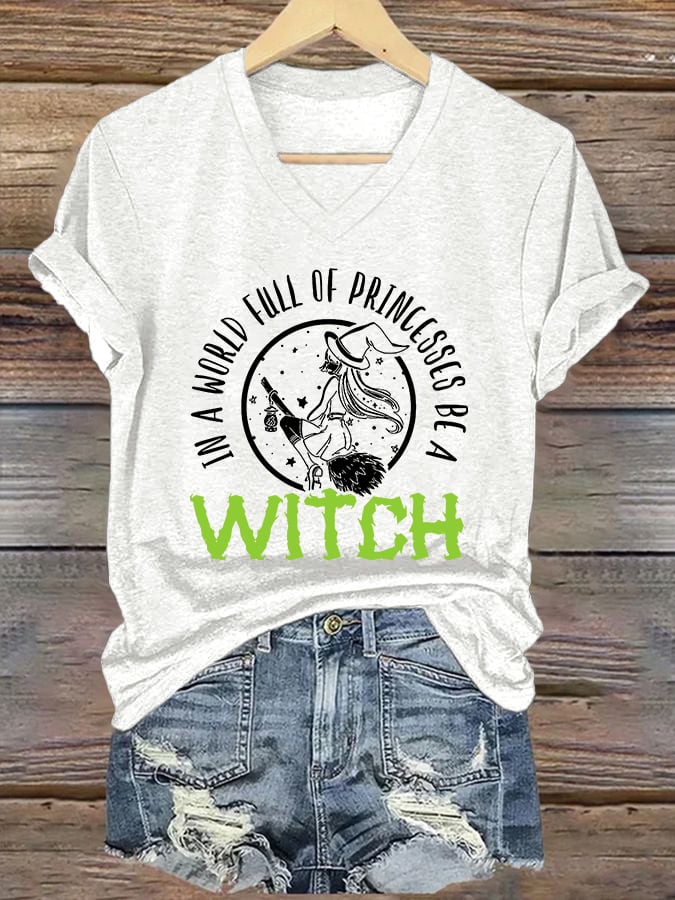 Women's In A World Full Of Princesses Be A Witch print casual T-shirt