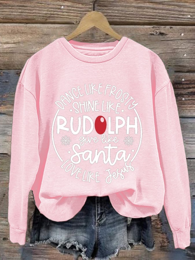 Women'S Dance Like Frosty, Shine Like Rudolph, Give Like Santa Love Like Jesus Print Long Sleeve Sweatshirt