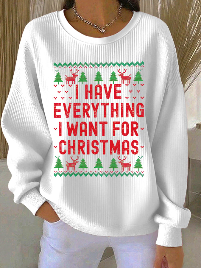Women's Retro I Have Everything I Want For Christmas Print Round Neck Sweatshirt