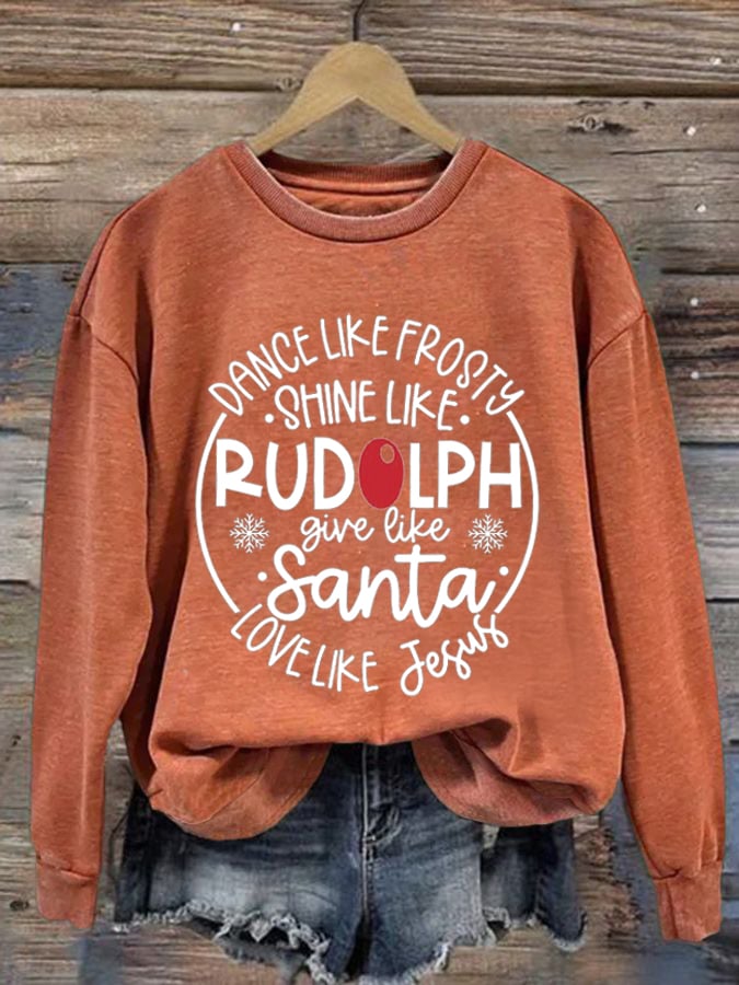 Women'S Dance Like Frosty, Shine Like Rudolph, Give Like Santa Love Like Jesus Print Long Sleeve Sweatshirt