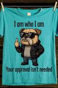 I Am Who I Am Your Approval Isn't Needed Art Print T-shirt