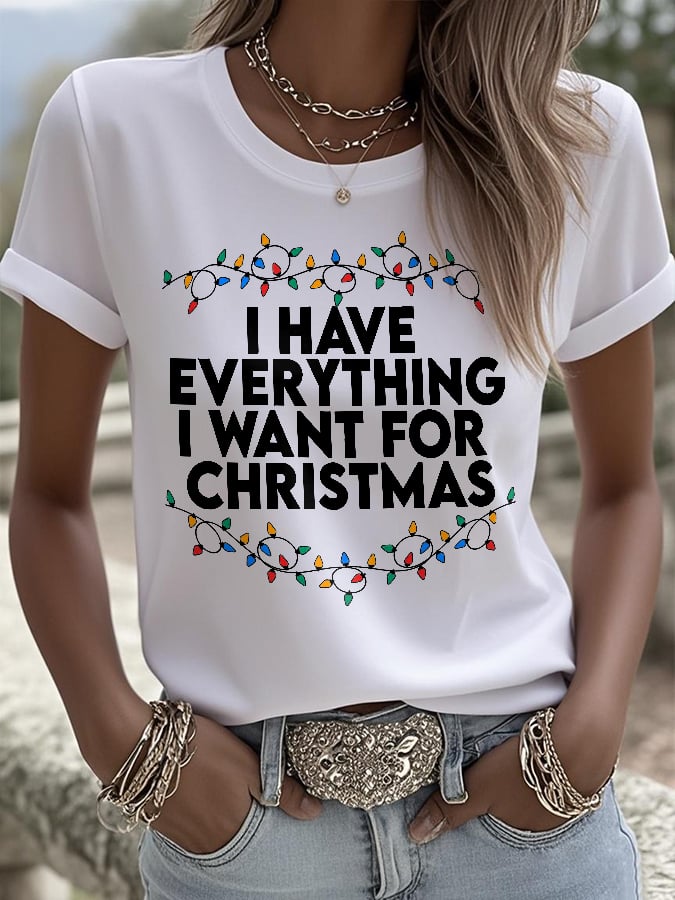 Women's Retro I Have Everything I Want For Christmas Print T-shirt