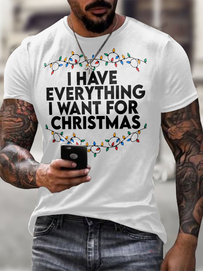 Men'S Retro I Have Everything I Want For Christmas Printed Casual T-Shirt