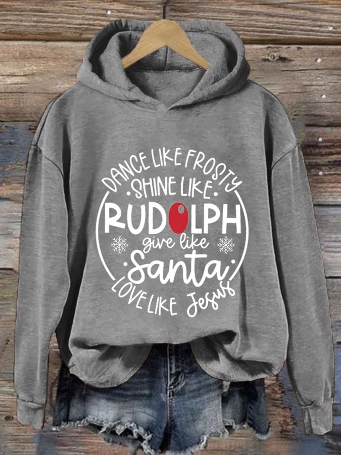 Women's Dance Like Frosty Shine Like Rudolph Give Like Santa Love Like Jesus Print Hoodie Long Sleeve Sweatshirt