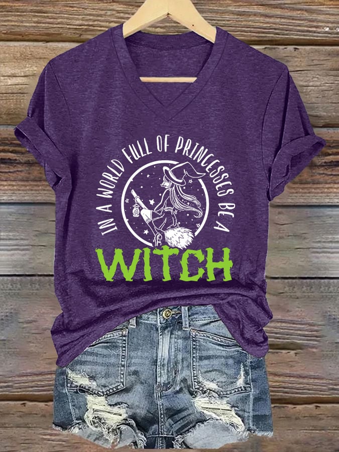 Women's In A World Full Of Princesses Be A Witch print casual T-shirt