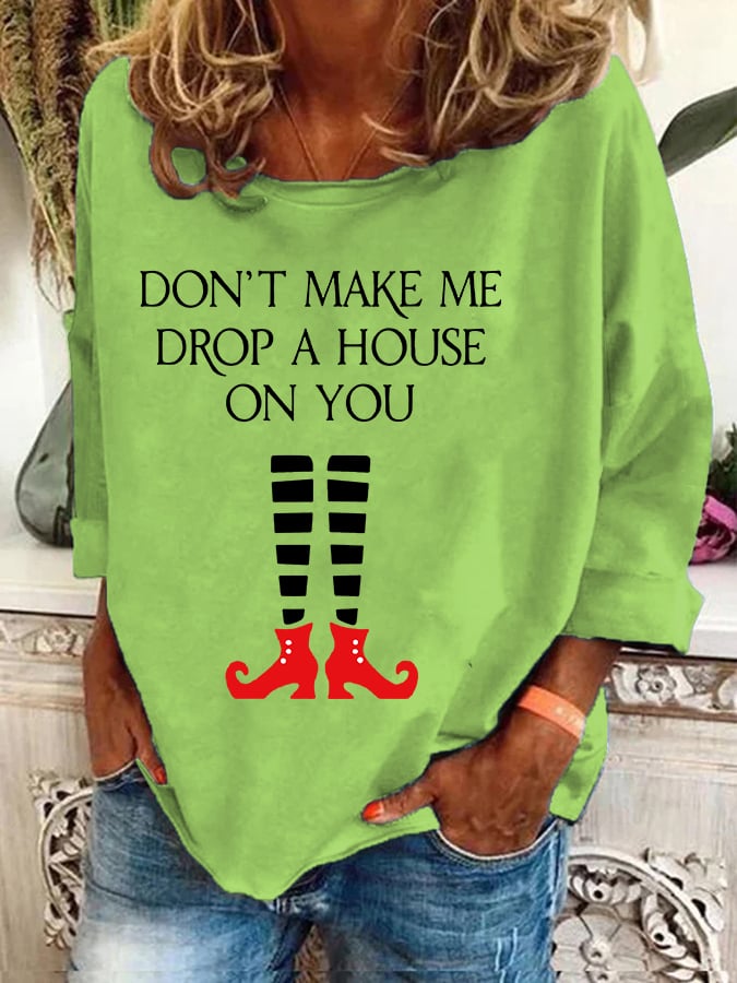 Women's Halloween Don't Make Me Drop A House On You Printed Crew Neck Sweatshirt