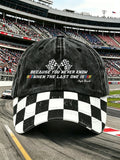 Unisex Because You Never Know When The Last One Is Print Casual Hat