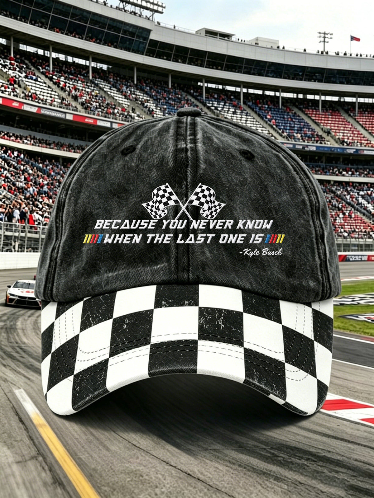 Unisex Because You Never Know When The Last One Is Print Casual Hat