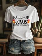Women's Fall For Jesus He Never Leaves Print T-Shirt