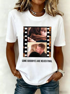 Women's Some Goodbyes Are Never Final Print T-Shirt