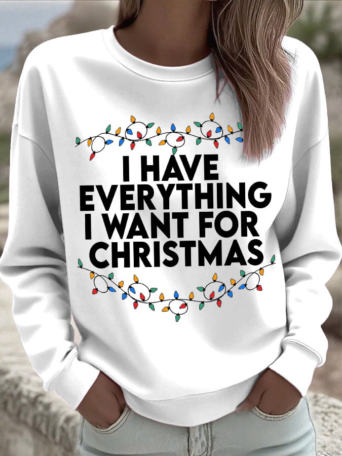 Women's Retro I Have Everything I Want For Christmas Print Sweatshirt