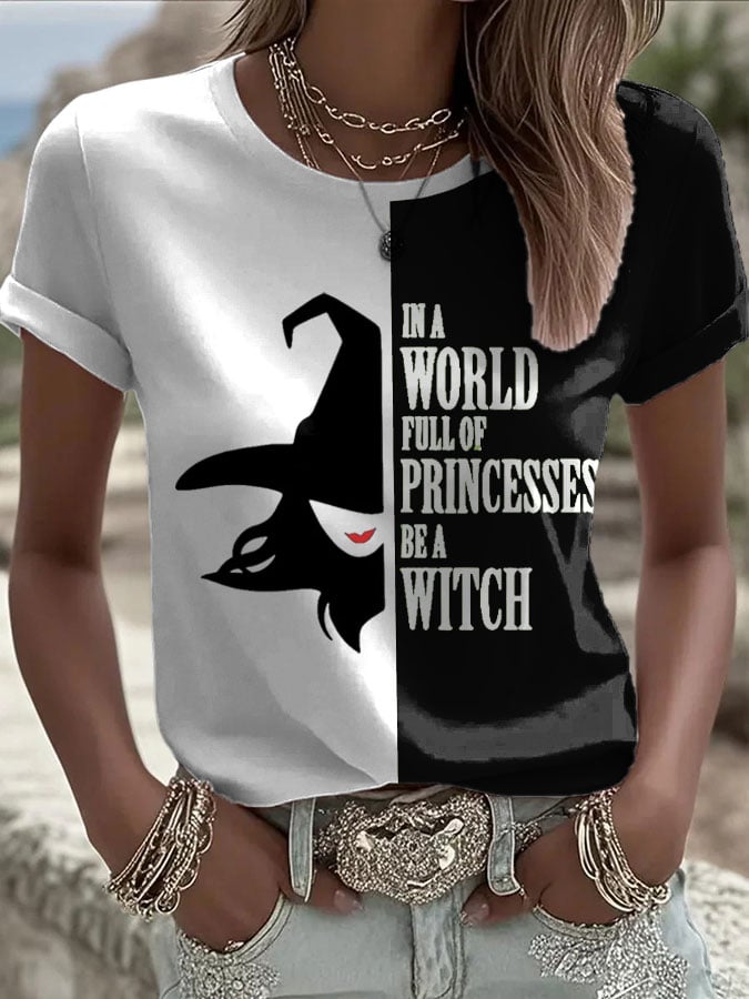 Women's Halloween IN A WORLD FULL OF PRINCESSES BEA WITCH Print Casual T-shirt
