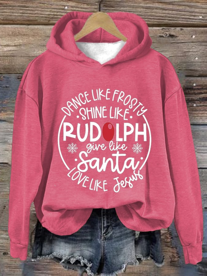 Women's Dance Like Frosty Shine Like Rudolph Give Like Santa Love Like Jesus Print Hoodie Long Sleeve Sweatshirt