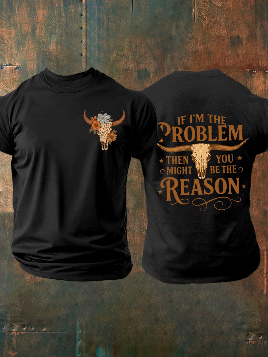 Men's If I'M The Problem Print Casual T-Shirt