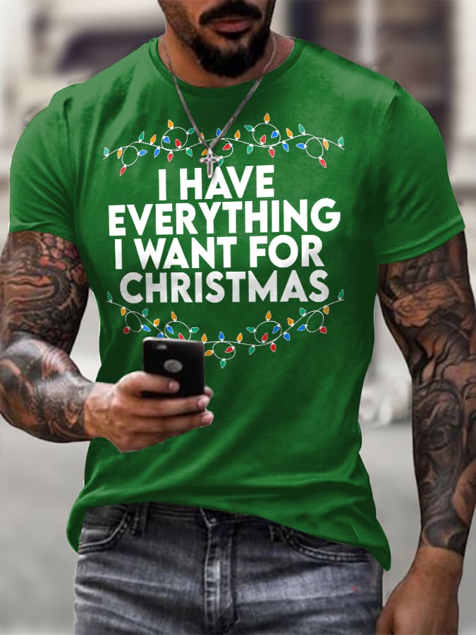 Men'S Retro I Have Everything I Want For Christmas Printed Casual T-Shirt