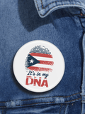 It's In My DNA Puerto Rico Pride  Pin  Button