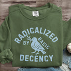 Radicalized By Basic Decency Art Print Sweatshirt