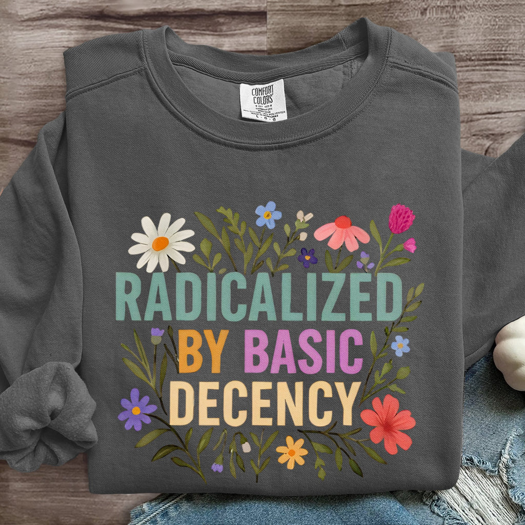 Radicalized By Basic Decency Art Print Sweatshirt